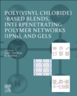 Image for Poly(vinyl chloride)-based Blends, Interpenetrating Polymer Networks (IPNs), and Gels