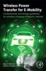 Image for Wireless power transfer for e-mobility  : fundamentals and design guidelines for wireless charging of electric vehicles