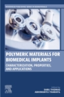 Image for Polymeric Materials for Biomedical Implants: Characterization, Properties, and Applications