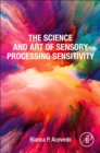 Image for The Science and Art of Sensory Processing Sensitivity