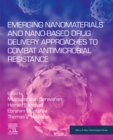 Image for Emerging Nanomaterials and Nano-Based Drug Delivery Approaches to Combat Antimicrobial Resistance