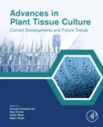 Image for Advances in Plant Tissue Culture: Current Developments and Future Trends