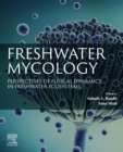Image for Freshwater Mycology: Perspectives of Fungal Dynamics in Freshwater Ecosystems