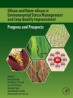 Image for Silicon and Nano-Silicon in Environmental Stress Management and Crop Quality Improvement: Progress and Prospects