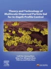 Image for Theory and technology of multiscale dispersed particle gel for in-depth profile control