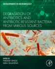 Image for Degradation of Antibiotics and Antibiotic-Resistant Bacteria From Various Sources