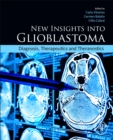 Image for New insights into glioblastoma  : diagnosis, therapeutics and theranostics