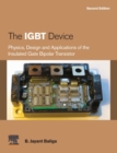 Image for The IGBT device  : physics, design and applications of the insulated gate bipolar transistor