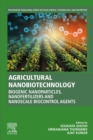 Image for Agricultural nanobiotechnology: biogenic nanoparticles, nanofertilizers and nanoscale biocontrol agents