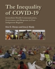 Image for The inequality of COVID-19: immediate health communication, governance and response in four indigenous regions