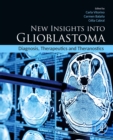 Image for New Insights Into Glioblastoma: Diagnosis, Therapeutics and Theranostics