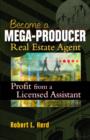 Image for Becoming a Mega-Producer Real Estate Agent : Profiting from a Licensed Assistant