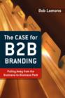 Image for The Case for B2B Branding : Pulling Away from the Business-to-business Pack