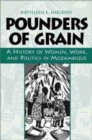 Image for Pounders of Grain : A History of Women, Work and Politics in Mozambique