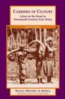 Image for Carriers of Culture : Labor on the Road in Nineteenth-Century East Africa