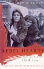 Image for Rebel hearts  : journeys within the IRA&#39;s soul
