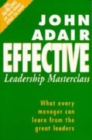 Image for Effective leadership masterclass  : what every manager can learn from the great leaders