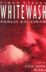 Image for Whitewash  : Pablo Escobar and the cocaine wars