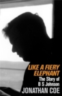 Image for Like a fiery elephant  : the story of B.S. Johnson