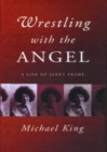 Image for Wrestling with the angel  : a life of Janet Frame