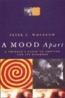 Image for A mood apart  : a thinker&#39;s guide to emotion and its disorders