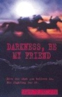 Image for Darkness, be my friend