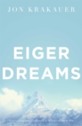 Image for Eiger dreams  : ventures amoung men and mountains