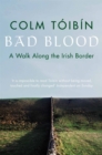 Image for Bad blood  : a walk along the Irish border