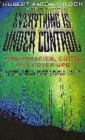 Image for Everything is under control  : conspiracies, cults, and cover-ups