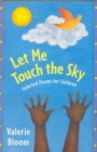 Image for Let me touch the sky  : selected poems for children