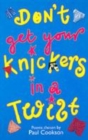 Image for Don&#39;t get your knickers in a twist!