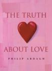 Image for The truth about love  : fact, superstition, merriment &amp; myth