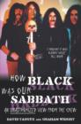 Image for How Black was our Sabbath  : an unauthorized view from the crew