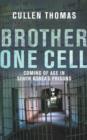 Image for Brother one cell  : coming of age in South Korea&#39;s prisons