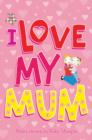 Image for I love my mum  : poems
