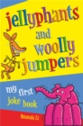 Image for Jellyphants and wooly jumpers  : my first joke book