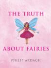 Image for The truth about fairies  : elves, gnomes, goblins &amp; the little people
