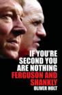 Image for If you&#39;re second you are nothing  : Ferguson and Shankly