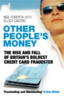 Image for Other people&#39;s money  : the rise and fall of Britain&#39;s boldest credit card fraudster