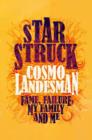 Image for Starstruck  : fame, failure, my family and me