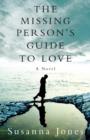 Image for The missing person&#39;s guide to love  : a novel