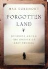 Image for Forgotten land  : journeys among the ghosts of East Prussia
