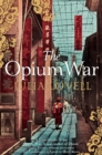 Image for The Opium War  : drugs, dreams and the making of China