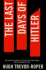 Image for The Last Days of Hitler : The Classic Account of Hitler&#39;s Fall From Power