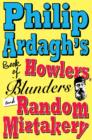 Image for Philip Ardagh&#39;s Book of Howlers, Blunders and Random Mistakery
