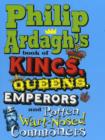Image for Philip Ardagh&#39;s book of kings, queens, emperors and rotten wart-nosed commoners
