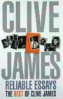 Image for Reliable Essays: The Best of Clive James
