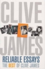 Image for Reliable essays  : the best of Clive James