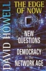 Image for The edge of now  : new questions for democracy in the network age