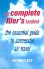 Image for The complete flier&#39;s handbook  : the essential guide to successful air travel